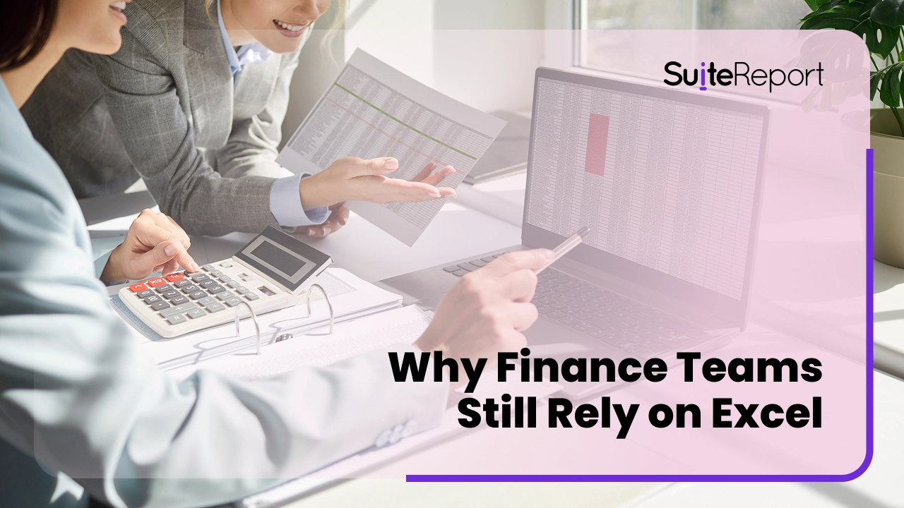 Why Finance Teams Use Excel for Reporting and Analysis